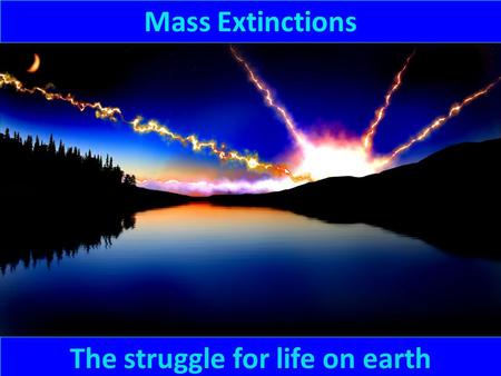 The struggle for life on earth
