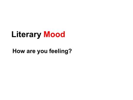 Literary Mood How are you feeling?.