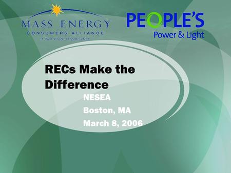 RECs Make the Difference NESEA Boston, MA March 8, 2006.