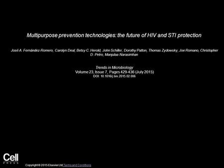 Multipurpose prevention technologies: the future of HIV and STI protection José A. Fernández-Romero, Carolyn Deal, Betsy C. Herold, John Schiller, Dorothy.