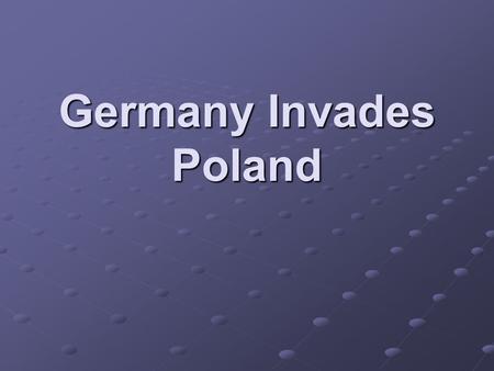 Germany Invades Poland. The Invasion of Poland - 1939 The NAZIS invaded Poland on Sept. 1 st ***