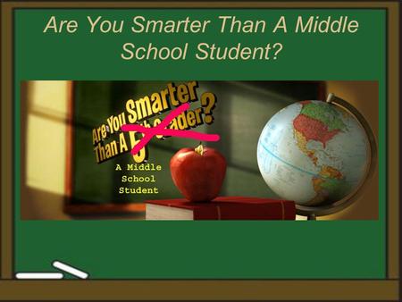 Are You Smarter Than A Middle School Student?. 6 th Grade Reading #1 #2 #1 #2 #3 6 th Grade Math #1 #2 #3 #1 #2 #3 6 th Grade Social Studies #1 #2 #3.