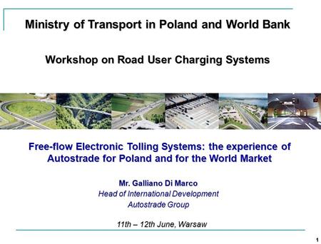1 Click to edit Master title style 11th – 12th June, Warsaw Ministry of Transport in Poland and World Bank Workshop on Road User Charging Systems Free-flow.