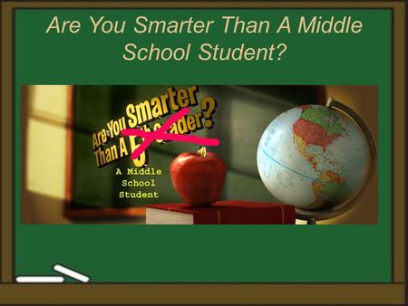 Are You Smarter Than A Middle School Student?. 8 th Grade Math #1 #2 #3 #1 #2 #3 8 th Grade Social Studies #1 #2 #3 #1 #2 #3 8 th Grade Science #1 #2.