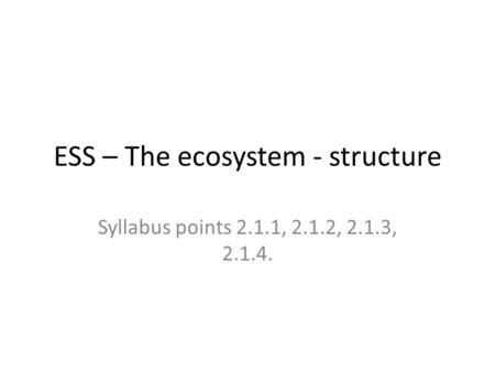ESS – The ecosystem - structure