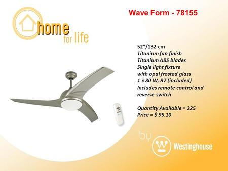 Wave Form - 78155 52”/132 cm Titanium fan finish Titanium ABS blades Single light fixture with opal frosted glass 1 x 80 W, R7 (included) Includes remote.