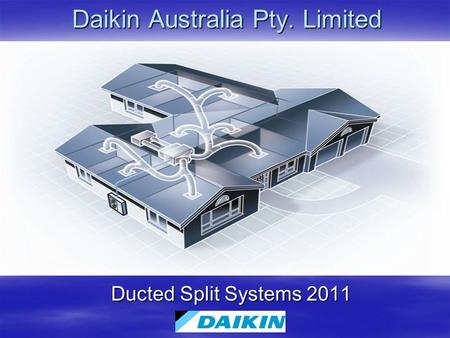 Daikin Australia Pty. Limited Ducted Split Systems 2011.