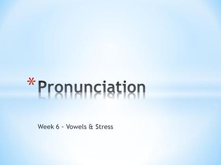 Week 6 – Vowels & Stress. 1. Please add your email address to the list if you have one. 2. Get a book from Kristi if you need to buy one.
