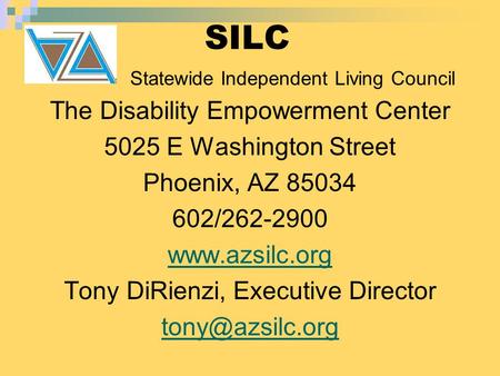 The Disability Empowerment Center 5025 E Washington Street Phoenix, AZ 85034 602/262-2900  Tony DiRienzi, Executive Director