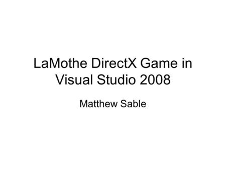 LaMothe DirectX Game in Visual Studio 2008 Matthew Sable.