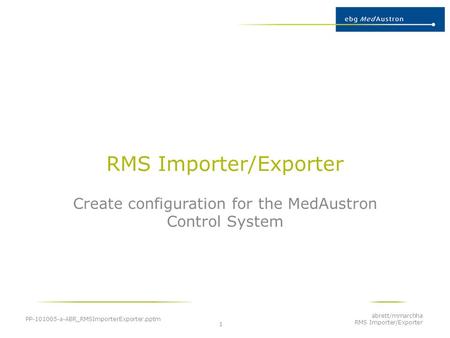 RMS Importer/Exporter Create configuration for the MedAustron Control System PP-101005-a-ABR_RMSImporterExporter.pptm abrett/mmarchha RMS Importer/Exporter.