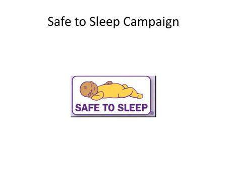 Safe to Sleep Campaign. What is SIDS? Sudden Infant Death Syndrome (SIDS) is the sudden, unexplained death of a baby younger than 1 year of age that doesn’t.