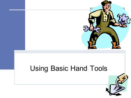 Using Basic Hand Tools. Next Generation Science/Common Core Standards Addressed! CCSS.ELALiteracy. RST.11 ‐ 12.9Synthesize information from a range of.