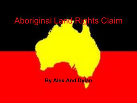 Aboriginal Land Rights Claim By Alex And Dylan. 1963 - The Bark Petition Petition written on bark Protesting against the commonwealth’s granting of mining.