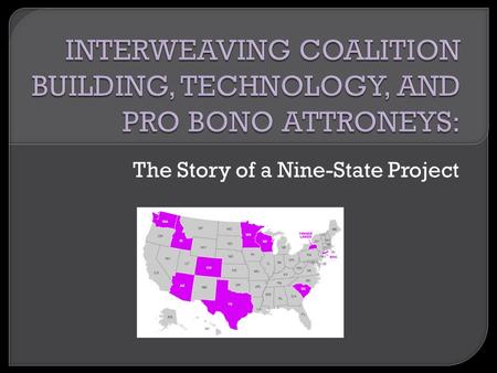The Story of a Nine-State Project.  Russell Butler Maryland Crime Victims Resource Ctr.  Sunrise Ayers Idaho Legal Aid Services.