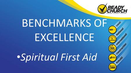 BENCHMARKS OF EXCELLENCE Spiritual First Aid. Life Threat A traumatic injury Due to an experience of death provoking terror, horror, or helplessness LossLoss.