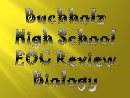 Buchholz High School EOC Review Biology.
