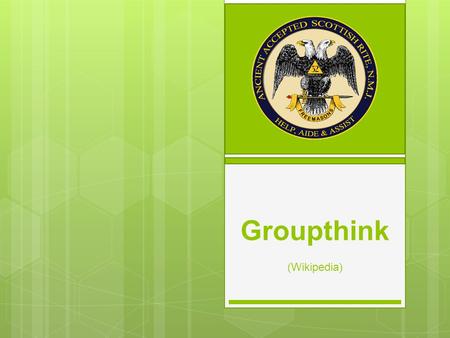 Groupthink (Wikipedia). Groupthink is a psychological phenomenon that occurs within a group of people, in which the desire for harmony or conformity in.