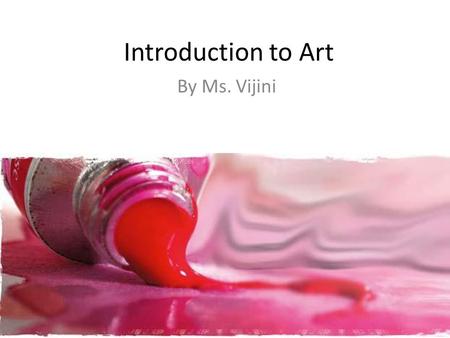 Introduction to Art By Ms. Vijini. Protection Newspaper or transparent plastic covering for tables APRONS Cloth for wiping brushes, hand etc.