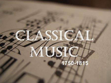Classical Music 1750-1815.
