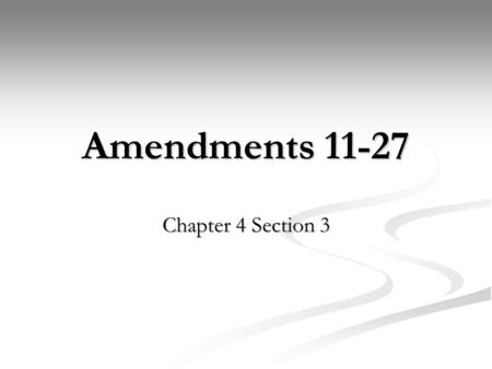 Amendments 11-27 Chapter 4 Section 3. Amendments Video.
