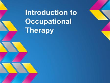 Introduction to Occupational Therapy. Introduction Thank you for having me. My name is _____ I am an (occupational therapist).