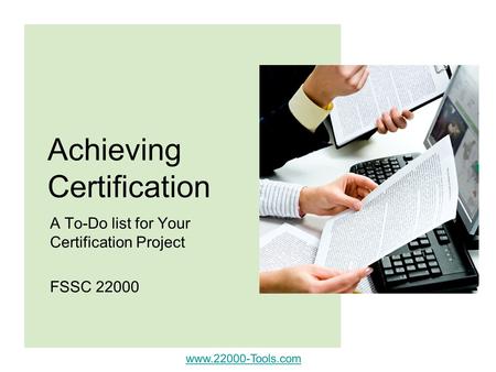Www.22000-Tools.com Achieving Certification A To-Do list for Your Certification Project FSSC 22000.