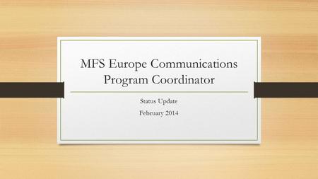 MFS Europe Communications Program Coordinator Status Update February 2014.