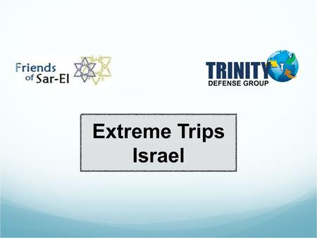 Extreme Trips Israel. The idea is simple, we do offer to past volunteers or future volunteers the hability to do extreme trips in Israel. These trips.