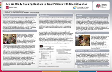Are We Really Training Dentists to Treat Patients with Special Needs? Author: Timothy B. Followell, DMD, MS Institutions: The Ohio State University, Nationwide.