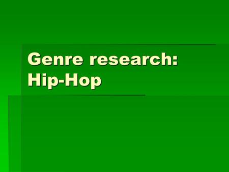 Genre research: Hip-Hop. The History of Hip-Hop  Hip hop music originated in 1970s block parties in New York City, specifically The Bronx. Hip hop culture,