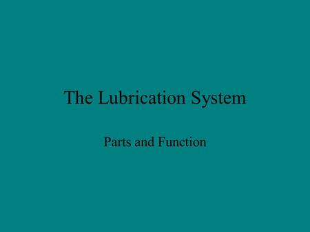 The Lubrication System