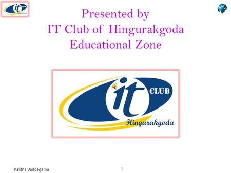 Palitha Baddegama Presented by IT Club of Hingurakgoda Educational Zone 1.