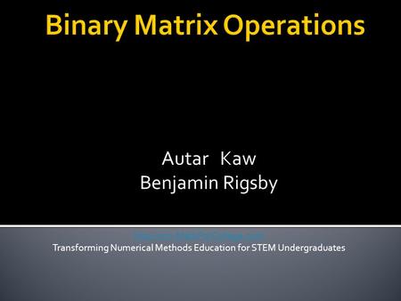 Autar Kaw Benjamin Rigsby  Transforming Numerical Methods Education for STEM Undergraduates.