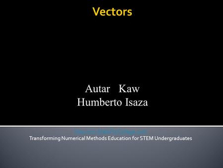 Autar Kaw Humberto Isaza  Transforming Numerical Methods Education for STEM Undergraduates.