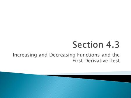 Increasing and Decreasing Functions and the First Derivative Test.