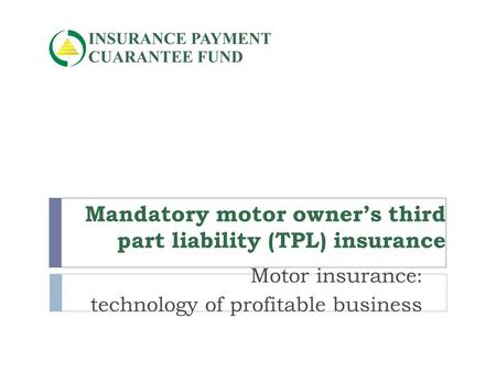 Mandatory motor owner’s third part liability (TPL) insurance Motor insurance: technology of profitable business.