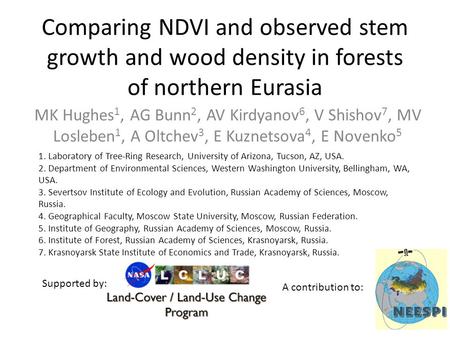 Comparing NDVI and observed stem growth and wood density in forests of northern Eurasia MK Hughes 1, AG Bunn 2, AV Kirdyanov 6, V Shishov 7, MV Losleben.
