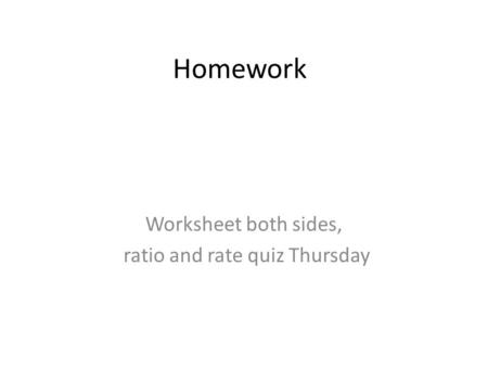 Worksheet both sides, ratio and rate quiz Thursday