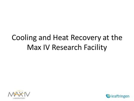 Cooling and Heat Recovery at the Max IV Research Facility.