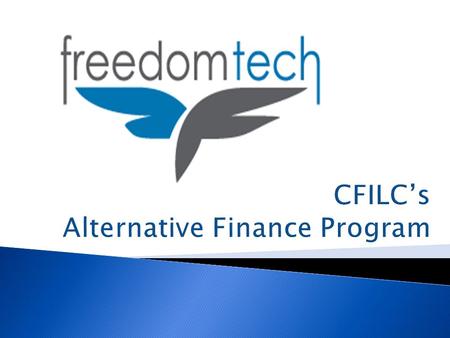  Alternative Financing Programs (AFPs) are federally-funded programs which provide affordable financing options for the purchase of assistive technology.