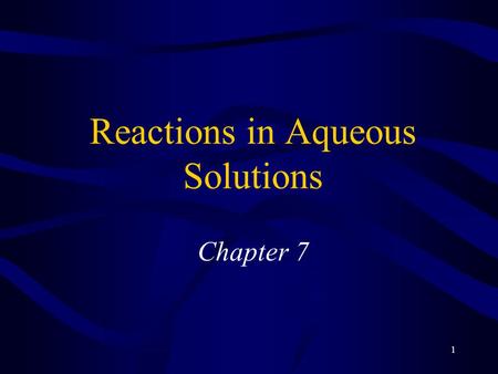 1 Reactions in Aqueous Solutions Chapter 7. 2 Predicting Whether a Reaction Will Occur “forces” that drive a reaction formation of a solid formation of.