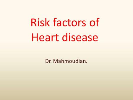 Risk factors of Heart disease Dr. Mahmoudian.. Risk factors for coronary artery atherosclerosis Hyperlipidemia and dyslipidemia Hypertension Cigarette.