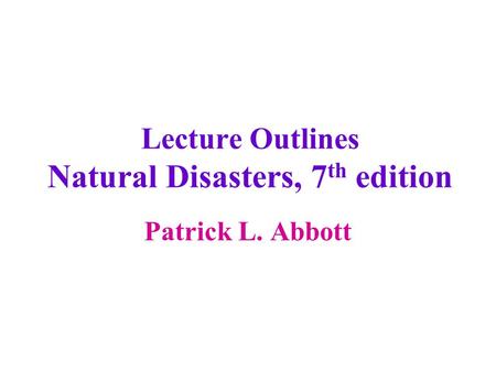 Lecture Outlines Natural Disasters, 7th edition