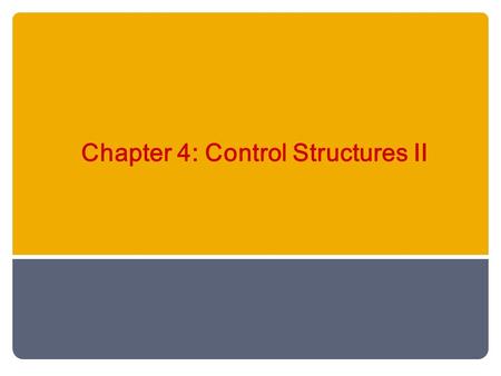 Chapter 4: Control Structures II