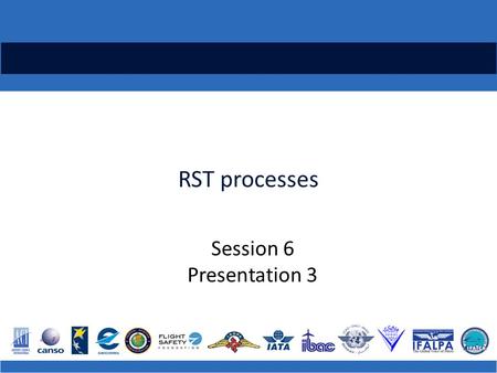 RST processes Session 6 Presentation 3. A framework for RST processes Establishing an RST Membership Terms of reference Work programme (schedule, agenda,
