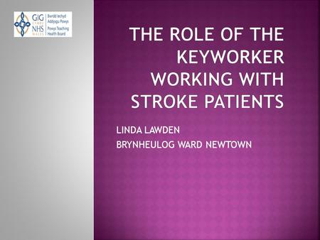 THE ROLE OF THE KEYWORKER WORKING WITH STROKE PATIENTS