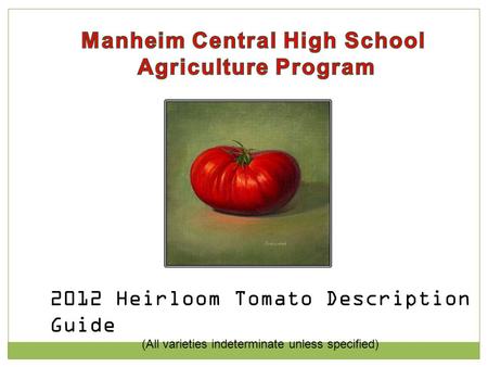 2012 Heirloom Tomato Description Guide (All varieties indeterminate unless specified)