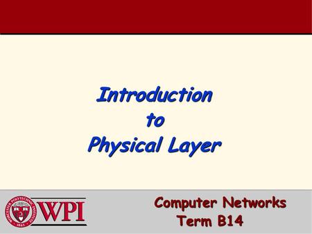 Introduction to Physical Layer Computer Networks Computer Networks Term B14.