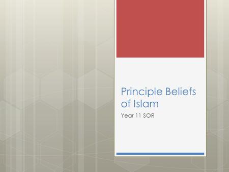 Principle Beliefs of Islam